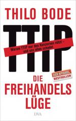 Thilo Bode: Die Freihandelslüge: Warum T