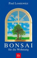 Paul Lesniewicz: Bonsai für die Wohnung