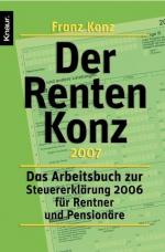 Der Renten-Konz 2007: Das Arbeitsbuch zur Steuererklärung 2006 für Rentner und Pensionäre