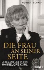 Die Frau an seiner Seite: Leben und Leiden der Hannelore Kohl