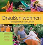 Draußen wohnen: 40 Projekte für den Garten