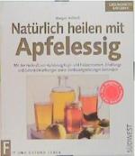 Natürlich heilen mit Apfelessig