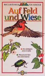 Auf Feld und Wiese: Naturführer für Kinder