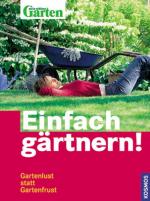 unbekannt: Einfach gärtnern: Gartenlust 