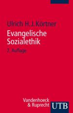 Evangelische Sozialethik: Grundlagen und Themenfelder (Uni-Taschenbücher S): Grundlagen und Themenfelder (UTB S (Small-Format) / Uni-Taschenbücher)