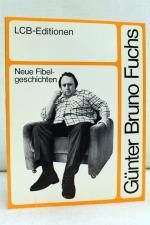 Günter Bruno Fuchs. Neue Fibelgeschichten.  LCB-Editionen 27. Literarisches Colloquium Berlin