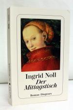 Der Mittagstisch.  Roman. Ingrid Noll / Diogenes-Taschenbuch 24370