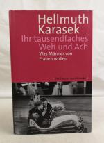 Ihr tausendfaches Weh und Ach: Was Männer von Frauen wollen.