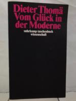 Dieter Thomä: Vom Glück in der Moderne. 