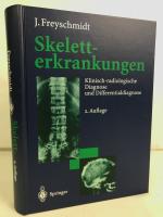 Skeletterkrankungen : klinisch-radiologische Diagnose und Differentialdiagnose. J. Freyschmidt