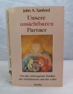 Unsere unsichtbaren Partner. Von den verborgenen Quellen des Verliebtseins und der Liebe.