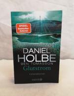 Glutstrom. Kriminalroman. Daniel Holbe, Ben Tomasson