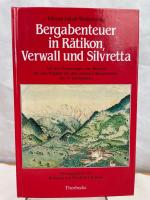 Bergabenteuer in Rätikon, Verwall und Silvretta : auf den Höhenwegen vom Rheintal bis zum Engadin mit dem einsamen Bergwanderer des 19. Jahrhunderts. Johann Jakob Weilenmann. Hrsg. u. erl. von Wolfgang u. Elisabeth Irtenkauf