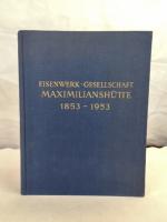 100 Jahre Eisenwerk-Gesellschaft Maximilianshütte 1853 - 1953.