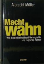 Albrecht Müller: Machtwahn. Wie eine mit