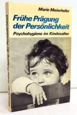 Frühe Prägung der Persönlichkeit ;  Psychohygiene im Kindesalter