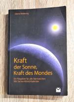 Kraft der Sonne, Kraft des Mondes - ein Ratgeber für alle Sternzeichen - mit Sonne-Mond-Kalender