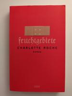 Charlotte Roche: Feuchtgebiete Charlotte Roche: Feuchtgebiete