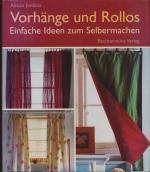 Vorhänge und Rollos -- Einfache Ideen zum Selbermachen.