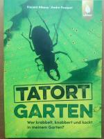 Tatort Garten - Wer krabbelt, knabbert und kackt in meinem Garten?