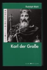Rudolph Wahl: KARL DER GROSSE/Historie Rudolph Wahl: KARL DER GROSSE/Historie