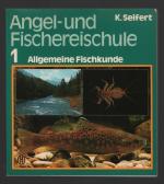 Angel- und Fischereischule I. / Allgemeine Fischkunde