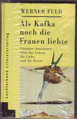 Werner Fuld: Als Kafka noch die Frauen l
