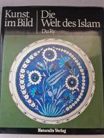 Kunst im Bild / Die Welt des Islam