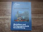 Metalltechnik: Metallbau und Fertigungstechnik, Grundbildung