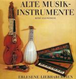 Alte Musikinstrumente - Erlesene Liebhabereien