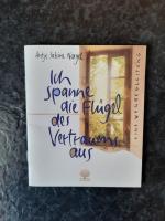 Ich spanne die Flügel des Vertrauens aus. Eine Wegbegleitung. Eschbacher Minis.