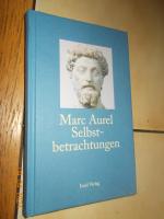Marc Aurel: Selbstbetrachtungen-Aus dem 