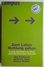 Dem Leben Richtung geben -In 3 Schritten zu einer selbstbestimmten Zukunft