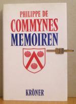 Memoiren : Europa in d. Krise zwischen Mittelalter u. Neuzeit / Philippe de Commynes. In neuer Übertr. hrsg. von Fritz Ernst. [Übers. aus d. Altfranz. in Zusammenarb. mit d. Hrsg. besorgt von Marga Krabusch-Schaefer]