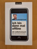 Ich bin dann mal offline - ein Selbstversuch ; Leben ohne Internet und Handy