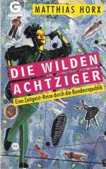 DIE WILDEN ACHTZIGER - Eine Zeit-Reise durch die Bundesrepublik