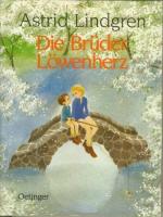 Astrid Lindgren: Die Brüder Löwenherz - Astrid Lindgren: Die Brüder Löwenherz -
