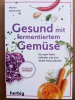 Gesund mit fermentiertem Gemüse - für mehr Wohlbefinden und eine starke Immunabwehr