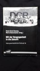 Mit der Vergangenheit in die Zukunft - Felder gerwerkschaftlicher Politik seit ´45