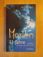 Morten, 11 Jahre - Gespräche mit einem sterbenden Kind