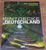 Entdecke Deutschland - 100 Touren zu Natur, Kultur und Geschichte