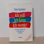 Ich will, ich kann, ich werde!: Die hohe Schule des konstruktiven Denkens