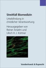 Streitfall Biomedizin : Urteilsfindung in christlicher Verantwortung. hrsg. von Reiner Anselm und Ulrich H. J. Körtner. Mit einer Einf. von Trutz Rendtorff