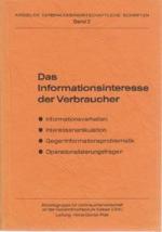 Das Informatiosinteresse der Verbraucher - Informationsverhalten - Interessenartikulation - Gegeninformationsproblematik - Operationalisierungsfragen