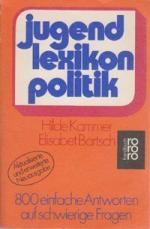 Jugendlexikon Politik : 800 einfache Antworten auf schwierige Fragen / Hilde Kammer ; Elisabet Bartsch