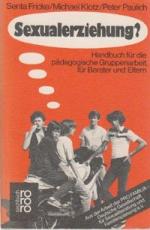 Sexualerziehung? : Handbuch für d. pädag. Gruppenarbeit, für Berater u. Eltern , [aus d. Arbeit d. Pro Familia - Dt. für Sexualerziehung u. Familienplanung e.V.]. Michael Klotz , Peter Paulich. Unter Mitarb. von Robert Bolz ... Mit e. Vorw. von Helmut Kentler, rororo , 7684 : rororo-Sachbuch