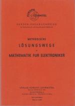 Mathematik für Elektroniker: Method. Lösungswege / Europa-Fachbuchreihe : für Elektrotechnik u.d. Lehrsystem Elektronik