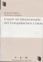 Export im Binnenmarkt der Europäischen Union / Eckhard Höffner. Mit einer Darst. der Förderprogramme für den Export von Hermann Schubert