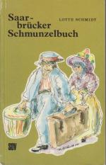 Saarbrücker Schmunzelbuch : Humor d. Alltags aus d. alten Saarbrücken / Lotte Schmidt. Ill. von Fritz Ludwig Schmidt Humor des Alltags aus dem alten Saarbrücken