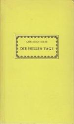 Die hellen Tage : auf dunkler Flöte; um Gartenmitte; Osnabrücker Sonette / Christian Riepe